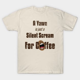 Silent Scream for Coffee T-Shirt